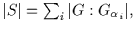 $\vert S\vert =\sum_i\vert G
:G_{\alpha_i}\vert ,$