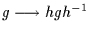 $g\longrightarrow hgh^{-1}$