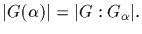 $\vert
G(\alpha )\vert =\vert G:G_{\alpha}\vert .$