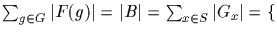 $\sum_{g\in G}\vert F(g)\vert =\vert B\vert =\sum_{
x\in S}\vert G_x\vert =\{$