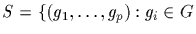 $S=\{(g_1,\ldots
,g_p):g_i\in G$