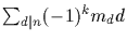 $\sum_{d\vert n}(-1)^km_dd$