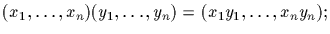 $(x_1,\ldots ,x_n)(y_1,\ldots ,y_n)=(x_1y_1,\ldots
,x_ny_n);$