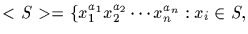 $<S>=\{x_1^{a_1}x_2^{a_2}\cdots x_n^{a_n}:x_i\in S,$