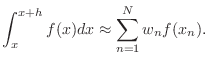 $\displaystyle \int_x^{x+h} f(x) dx \approx \sum_{n=1}^N w_nf(x_n).$