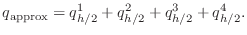 $\displaystyle q_{\text{approx}}= q^1_{h/2}+q^2_{h/2}+q^3_{h/2}+q^4_{h/2}.$