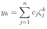 $\displaystyle y_k=\sum_{j=1}^n c_j\zeta_j^k$