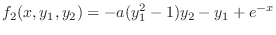 $\displaystyle f_2(x,y_1,y_2)=-a(y_1^2-1)y_2-y_1+e^{-x}$