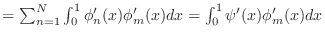 $ =\sum_{n=1}^N\int_0^1\phi_n'(x)\phi'_m(x)dx
=\int_0^1\psi'(x)\phi'_m(x)dx$