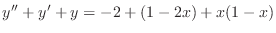 $\displaystyle y''+y'+y=-2+(1-2x)+x(1-x)$