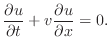 $\displaystyle \frac{\partial u}{\partial t}+v\frac{\partial u}{\partial x}=0.$