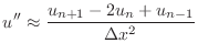 $\displaystyle u''\approx \frac{u_{n+1}-2u_{n}+u_{n-1}}{\Delta x^2}$