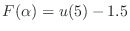 $ F(\alpha) = u(5) - 1.5$