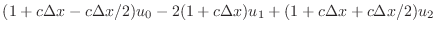 $\displaystyle (1+c\Delta x-c\Delta x/2)u_{0} - 2(1+c\Delta x)u_{1} + (1+c\Delta x+c\Delta x/2)u_{2}$