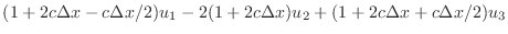 $\displaystyle (1+2c\Delta x-c\Delta x/2)u_{1} - 2(1+2c\Delta x)u_{2} + (1+2c\Delta x+c\Delta x/2)u_{3}$