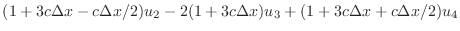 $\displaystyle (1+3c\Delta x-c\Delta x/2)u_{2} - 2(1+3c\Delta x)u_{3} + (1+3c\Delta x+c\Delta x/2)u_{4}$