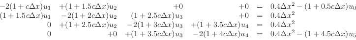 \begin{displaymath}
\begin{array}{rrrrcl}
-2(1+c\Delta x)u_1&+(1+1.5c\Delta x)u_...
...+4c\Delta x)u_4&=&0.4\Delta x^2-(1+4.5c\Delta x)u_5
\end{array}\end{displaymath}