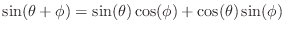 $\displaystyle \sin(\theta+\phi)=\sin(\theta)\cos(\phi)+\cos(\theta)\sin(\phi)$