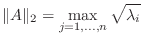 $\displaystyle \Vert A\Vert _{2} = \max_{j=1,\ldots,n}\sqrt{\lambda_{i}} $