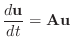 $\displaystyle \frac{d\mathbf{u}}{dt}=\mathbf{Au}$