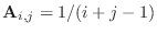 $ {\bf A}_{i,j}=1/(i+j-1)$