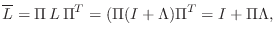 $\displaystyle \overline{L}=\Pi L \Pi^T=(\Pi(I+\Lambda)\Pi^T=I+\Pi\Lambda,$