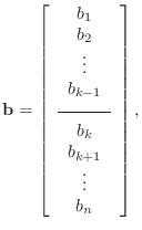 $\displaystyle \mathbf{b}=
\left[\begin{array}{c}b_1 b_2 \vdots b_{k-1}\\
\overline{\hspace*{3em}}\\
b_k b_{k+1} \vdots b_n\end{array}\right],
$