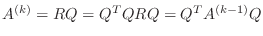 $ A^{(k)}=RQ=Q^TQRQ=Q^TA^{(k-1)}Q$