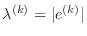 $ \lambda^{(k)}=\vert e^{(k)}\vert$