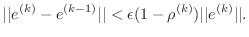 $\displaystyle \vert\vert e^{(k)}-e^{(k-1)}\vert\vert < \epsilon (1-\rho^{(k)})\vert\vert e^{(k)}\vert\vert.$