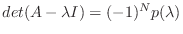 $ det(A-\lambda I)=(-1)^Np(\lambda)$