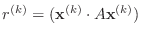 $ r^{(k)} = ({\bf x}^{(k)}\cdot A{\bf x}^{(k)})$