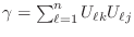 $ \gamma=\sum_{\ell=1}^n U_{\ell k}U_{\ell j}$