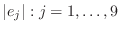 $ \vert e_j\vert:j=1,\dots,9$