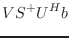 $\displaystyle VS^+U^Hb$