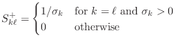 $\displaystyle S^+_{k\ell}=\begin{cases}
1/\sigma_k & \text{for } k=\ell \text{ and } \sigma_k>0\\
0 & \text{otherwise}
\end{cases}$