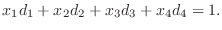 $\displaystyle x_1d_1+x_2d_2+x_3d_3+x_4d_4=1.$