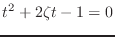 $\displaystyle t^2+2\zeta t-1=0$