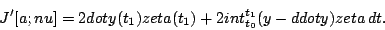 \begin{displaymath}J'[a;nu]= 2dot y(t_1)zeta(t_1) + 2 int_{t_0}^{t_1} ( y-ddot y)zeta \,dt .\end{displaymath}