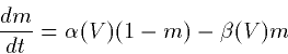 \begin{displaymath}
\frac{dm}{dt} = \alpha(V)(1-m)-\beta(V)m\end{displaymath}