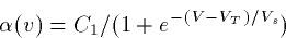 \begin{displaymath}
\alpha(v) = C_1/(1+e^{-(V-V_T)/V_s})\end{displaymath}