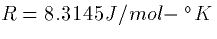 $R=8.3145 J/mol-{}^\circ K$