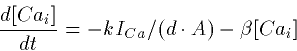 \begin{displaymath}
\frac{d[Ca_i]}{dt} = -k I_{Ca} /(d\cdot A) - \beta [Ca_i]\end{displaymath}