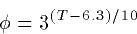 \begin{displaymath}
\phi = 3^{(T-6.3)/10}\end{displaymath}