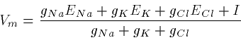 \begin{displaymath}
V_m = \frac{g_{Na}E_{Na}+g_KE_K+g_{Cl}E_{Cl}+I}{g_{Na}+g_K+g_{Cl}}\end{displaymath}