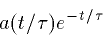 \begin{displaymath}
a (t/\tau) e^{-t/\tau}\end{displaymath}