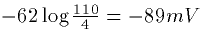 $-62 \log \frac{110}{4} = -89mV$