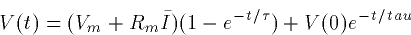 \begin{displaymath}
V(t) = (V_m+R_m\bar{I})(1-e^{-t/\tau}) + V(0)e^{-t/tau}\end{displaymath}