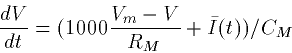 \begin{displaymath}
\frac{dV}{dt} = (1000\frac{V_m-V}{R_M}+\bar{I}(t))/C_M\end{displaymath}