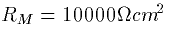 $R_M=10000\Omega {cm}^2$